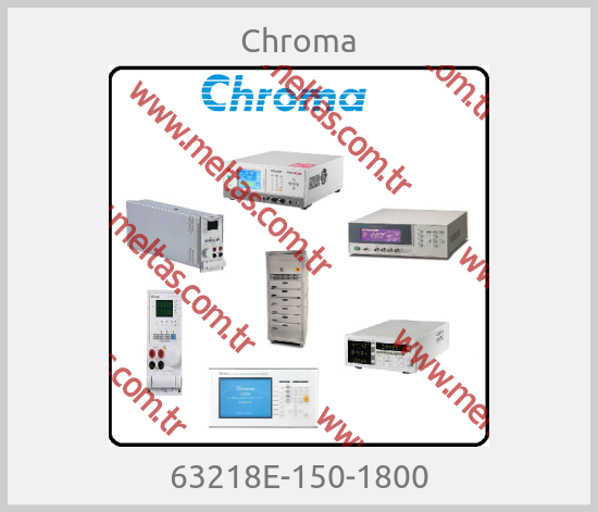 Chroma - 63218E-150-1800