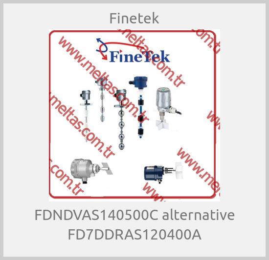 Finetek-FDNDVAS140500C alternative FD7DDRAS120400A