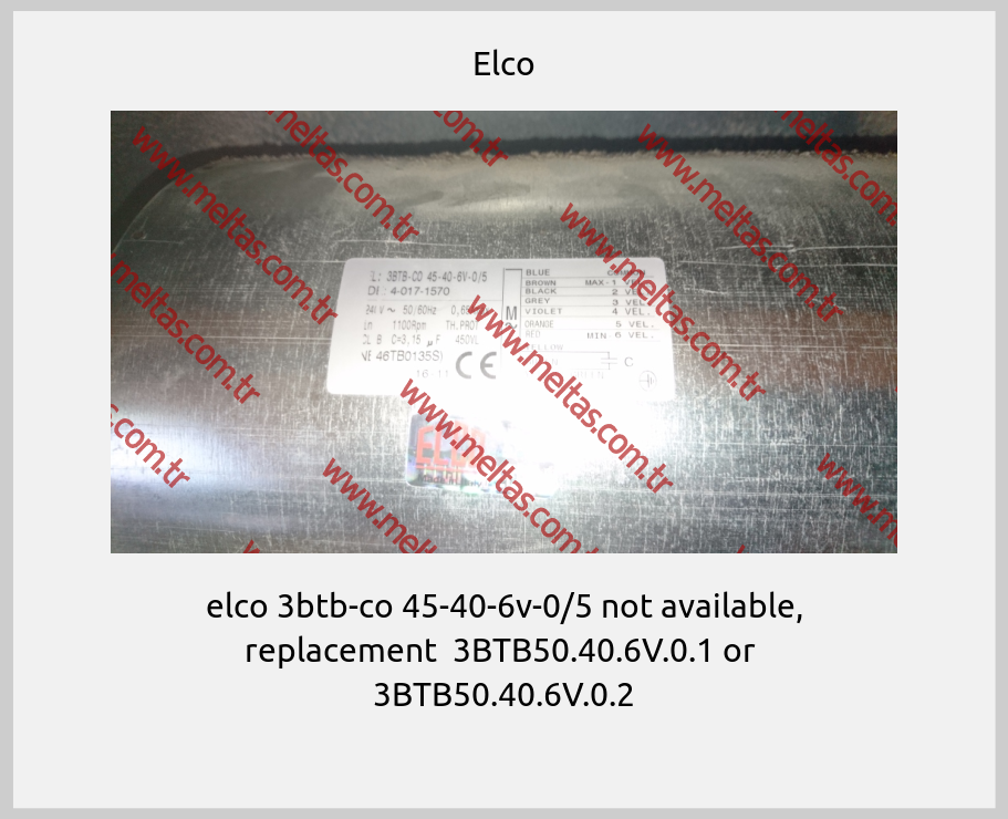 Elco - elco 3btb-co 45-40-6v-0/5 not available, replacement  3BTB50.40.6V.0.1 or  3BTB50.40.6V.0.2