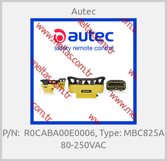 Autec - P/N:  R0CABA00E0006, Type: MBC825A 80-250VAC