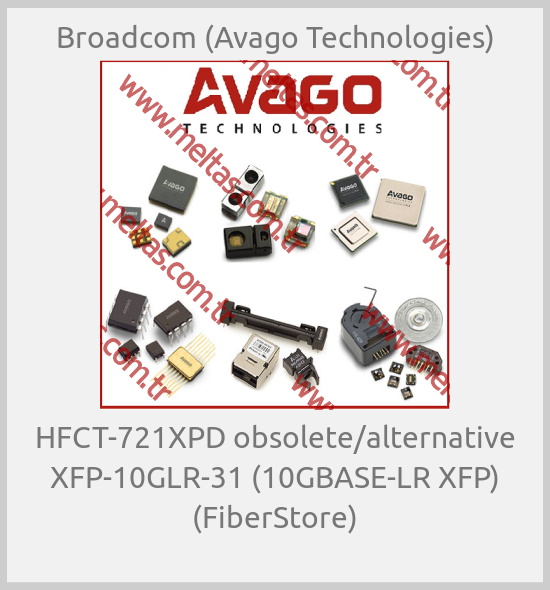 Broadcom (Avago Technologies)-HFCT-721XPD obsolete/alternative XFP-10GLR-31 (10GBASE-LR XFP) (FiberStore)