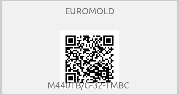 EUROMOLD-M440TB/G-32-TMBC 