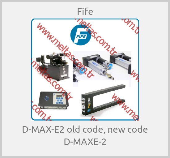 Fife-D-MAX-E2 old code, new code D-MAXE-2