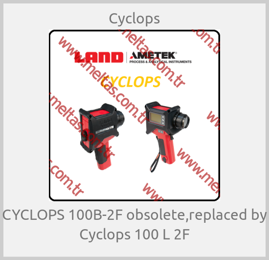 Cyclops-CYCLOPS 100B-2F obsolete,replaced by Cyclops 100 L 2F