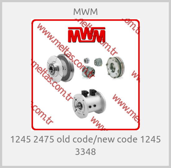 MWM - 1245 2475 old code/new code 1245 3348