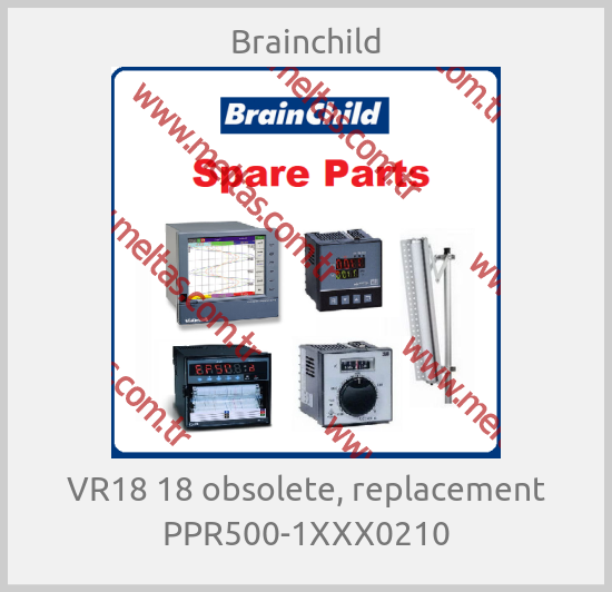 Brainchild-VR18 18 obsolete, replacement PPR500-1XXX0210