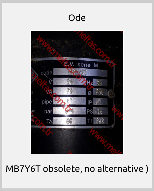 Ode - MB7Y6T obsolete, no alternative )