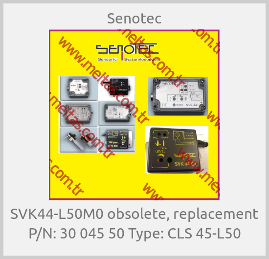 Senotec - SVK44-L50M0 obsolete, replacement P/N: 30 045 50 Type: CLS 45-L50