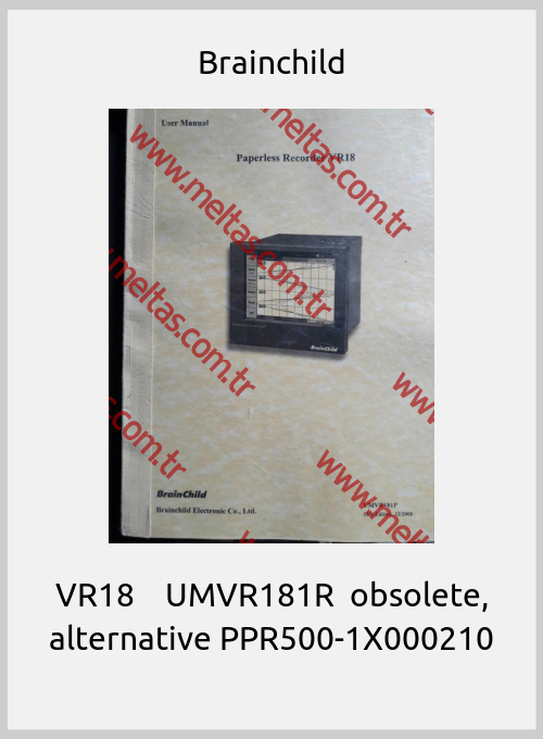 Brainchild-VR18    UMVR181R  obsolete, alternative PPR500-1X000210