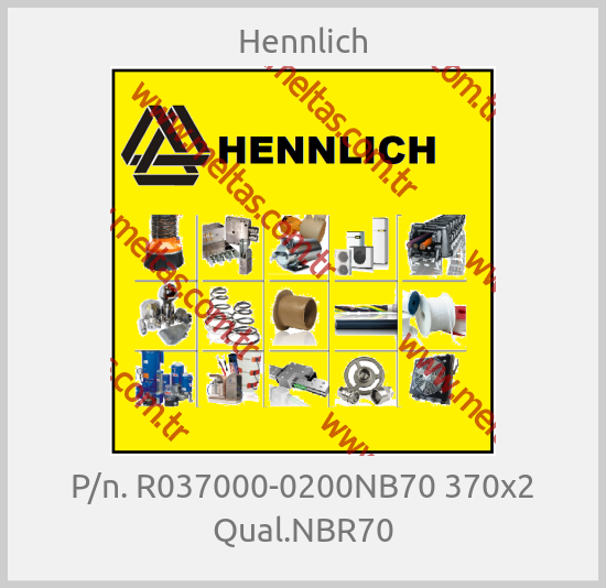 Hennlich - P/n. R037000-0200NB70 370x2 Qual.NBR70