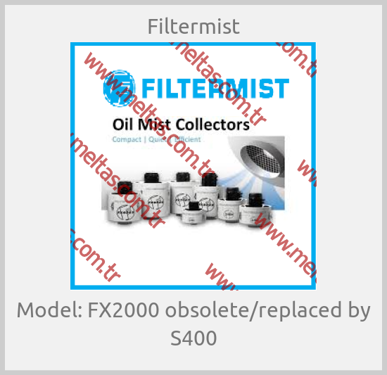 Filtermist-Model: FX2000 obsolete/replaced by S400