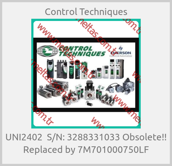 Control Techniques - UNI2402  S/N: 3288331033 Obsolete!! Replaced by 7M701000750LF