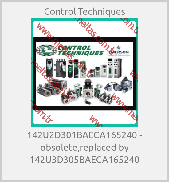 Control Techniques - 142U2D301BAECA165240 - obsolete,replaced by 142U3D305BAECA165240