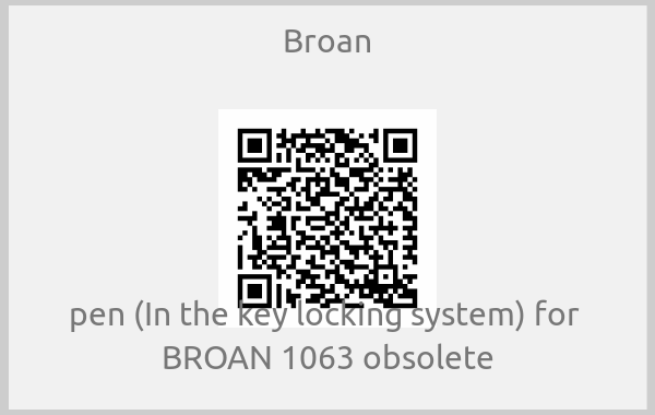 Broan-pen (In the key locking system) for  BROAN 1063 obsolete