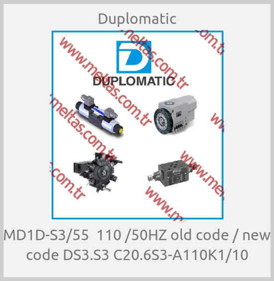 Duplomatic - MD1D-S3/55  110 /50HZ old code / new code DS3.S3 C20.6S3-A110K1/10