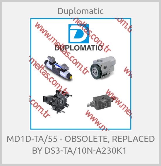 Duplomatic-MD1D-TA/55 - OBSOLETE, REPLACED BY DS3-TA/10N-A230K1 