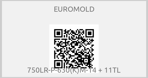 EUROMOLD-750LR-P-630(K)M-14 + 11TL