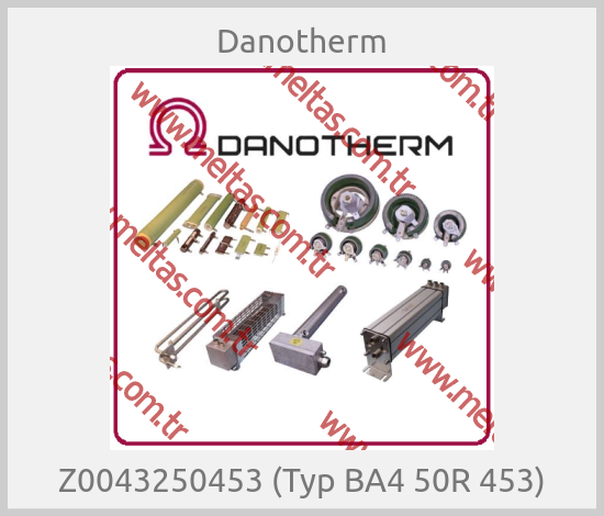 Danotherm - Z0043250453 (Typ BA4 50R 453)