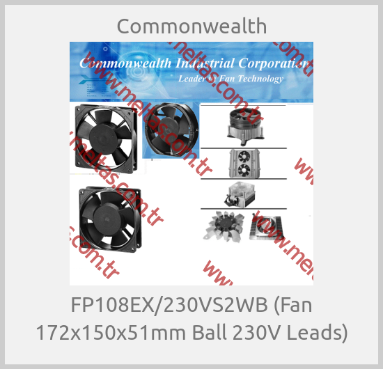 Commonwealth-FP108EX/230VS2WB (Fan 172x150x51mm Ball 230V Leads)
