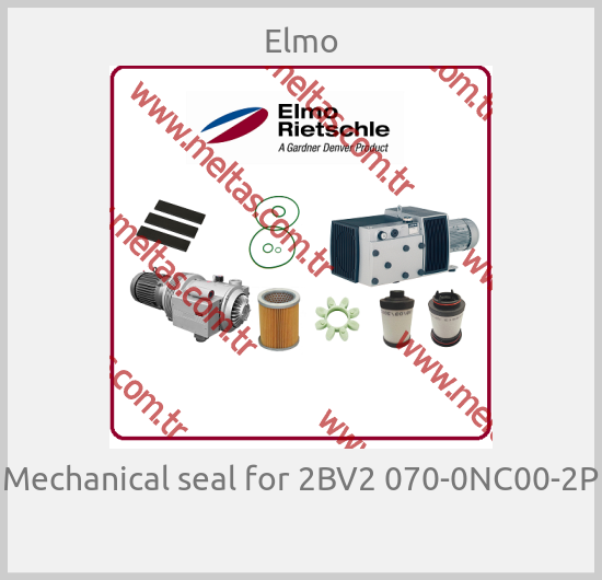 Elmo-Mechanical seal for 2BV2 070-0NC00-2P 