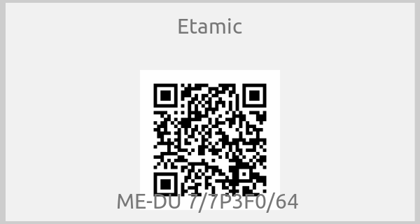 Etamic-ME-DU 7/7P3F0/64 