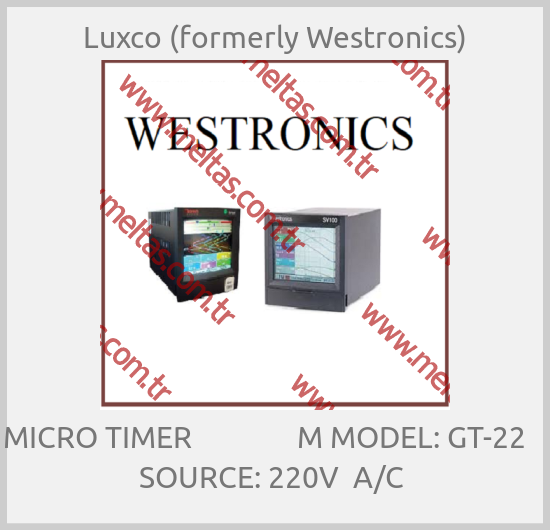 Luxco (formerly Westronics) - MICRO TIMER               M MODEL: GT-22               SOURCE: 220V  A/C 