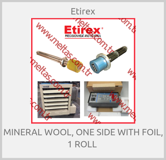 Etirex - MINERAL WOOL, ONE SIDE WITH FOIL, 1 ROLL 