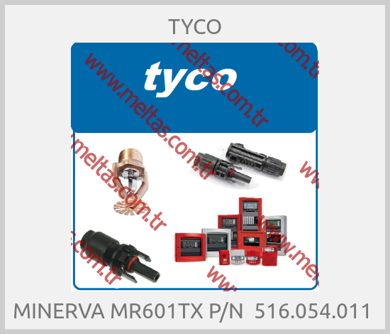 TYCO - MINERVA MR601TX P/N  516.054.011 