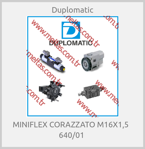 Duplomatic - MINIFLEX CORAZZATO M16X1,5   640/01 