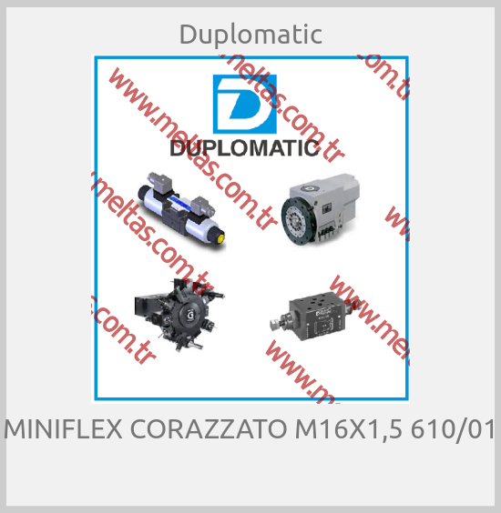Duplomatic-MINIFLEX CORAZZATO M16X1,5 610/01 
