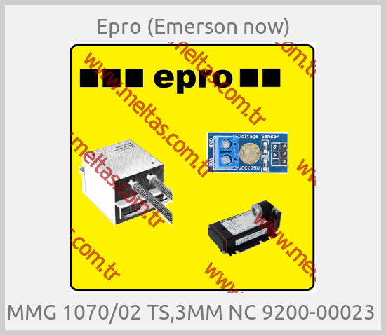 Epro (Emerson now)-MMG 1070/02 TS,3MM NC 9200-00023 