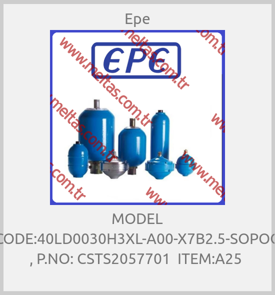 Epe - MODEL CODE:40LD0030H3XL-A00-X7B2.5-SOPOO , P.NO: CSTS2057701  ITEM:A25 