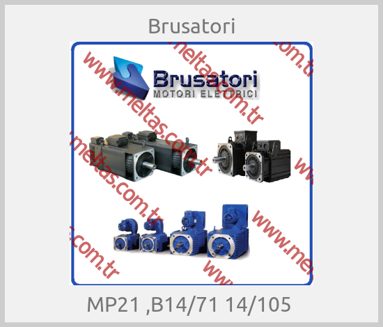 Brusatori - MP21 ,B14/71 14/105 