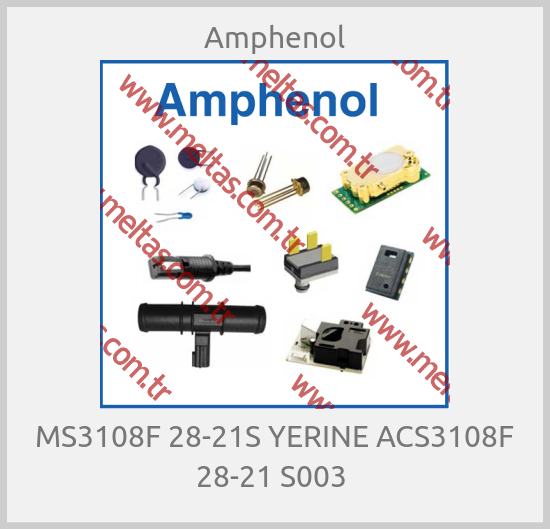 Amphenol - MS3108F 28-21S YERINE ACS3108F 28-21 S003 