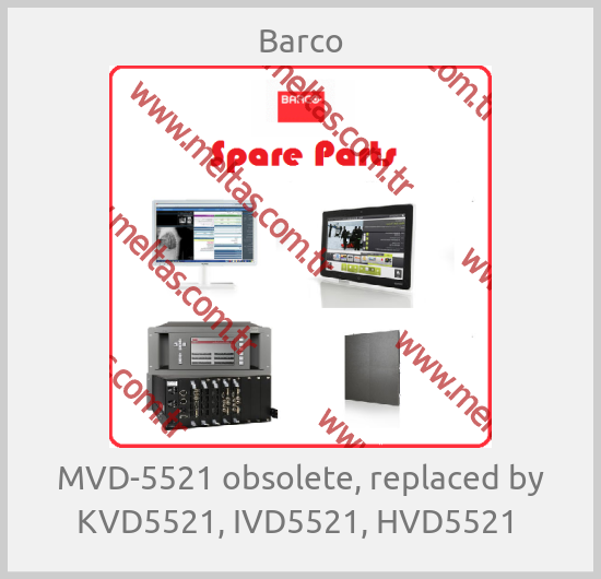 Barco - MVD-5521 obsolete, replaced by KVD5521, IVD5521, HVD5521 