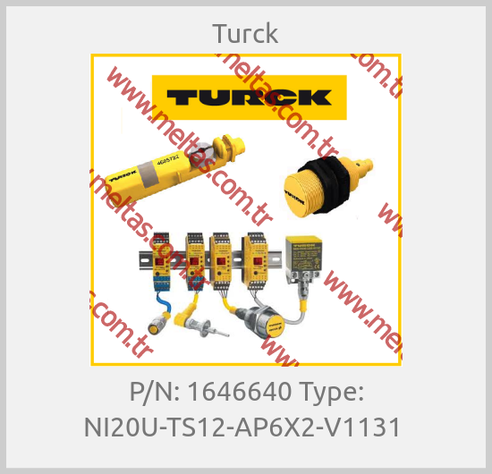 Turck-P/N: 1646640 Type: NI20U-TS12-AP6X2-V1131 