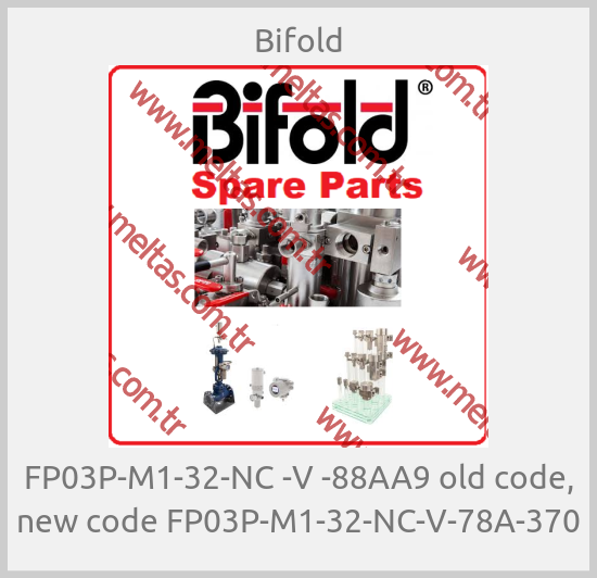 Bifold-FP03P-M1-32-NC -V -88AA9 old code, new code FP03P-M1-32-NC-V-78A-370
