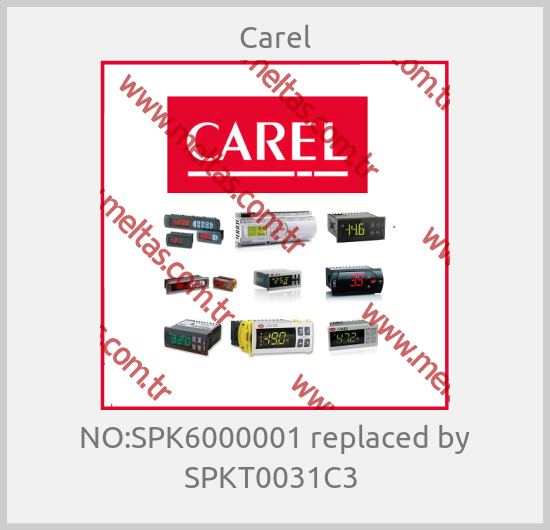 Carel - NO:SPK6000001 replaced by SPKT0031C3 