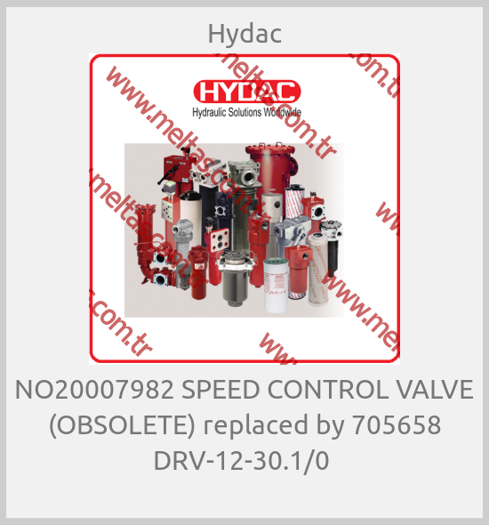 Hydac - NO20007982 SPEED CONTROL VALVE (OBSOLETE) replaced by 705658 DRV-12-30.1/0 