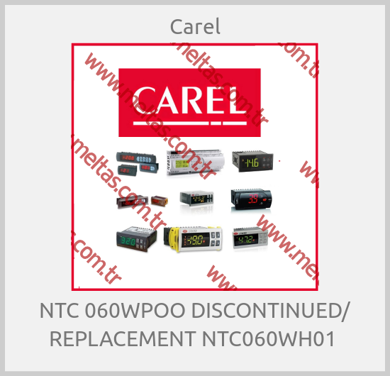 Carel-NTC 060WPOO DISCONTINUED/ REPLACEMENT NTC060WH01 