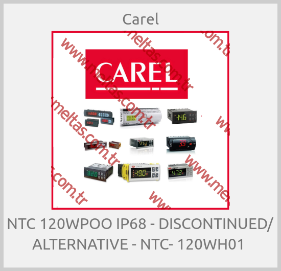 Carel-NTC 120WPOO IP68 - DISCONTINUED/ ALTERNATIVE - NTC- 120WH01 
