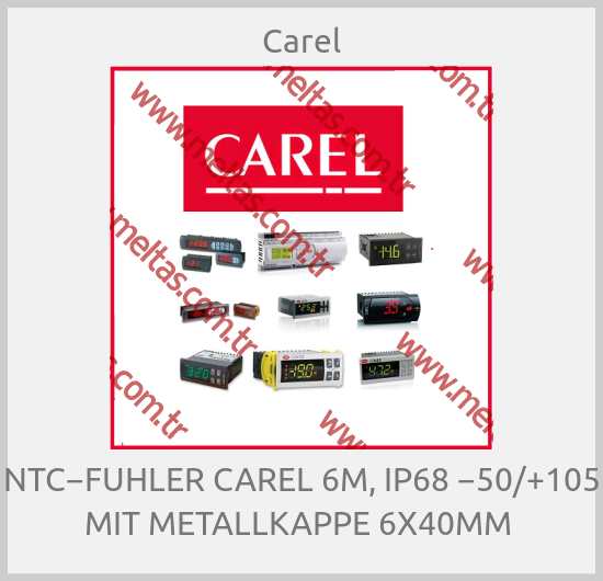 Carel - NTC−FUHLER CAREL 6M, IP68 −50/+105 MIT METALLKAPPE 6X40MM 