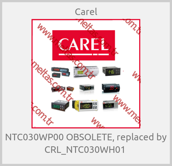 Carel - NTC030WP00 OBSOLETE, replaced by CRL_NTC030WH01 