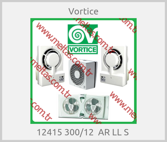Vortice - 12415 300/12  AR LL S 