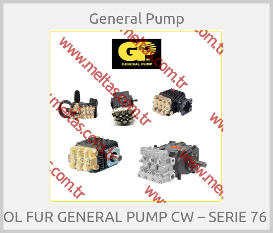 General Pump - OL FUR GENERAL PUMP CW – SERIE 76 
