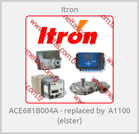 Itron - ACE681B004A - replaced by  A1100 (elster)
