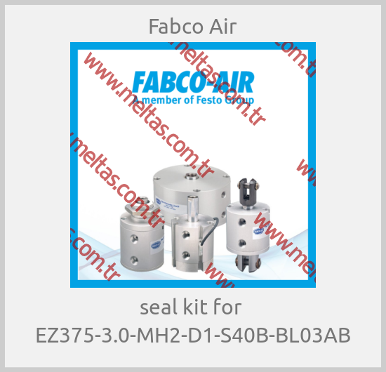 Fabco Air - seal kit for  EZ375-3.0-MH2-D1-S40B-BL03AB