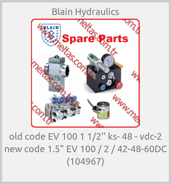 Blain Hydraulics-old code EV 100 1 1/2'' ks- 48 - vdc-2 new code 1.5" EV 100 / 2 / 42-48-60DC (104967)