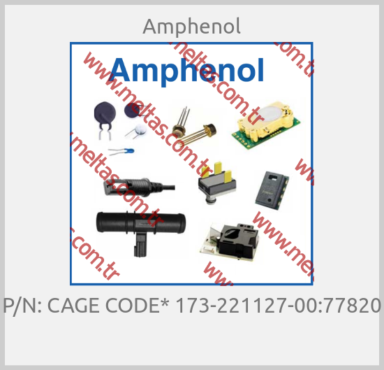 Amphenol - P/N: CAGE CODE* 173-221127-00:77820 