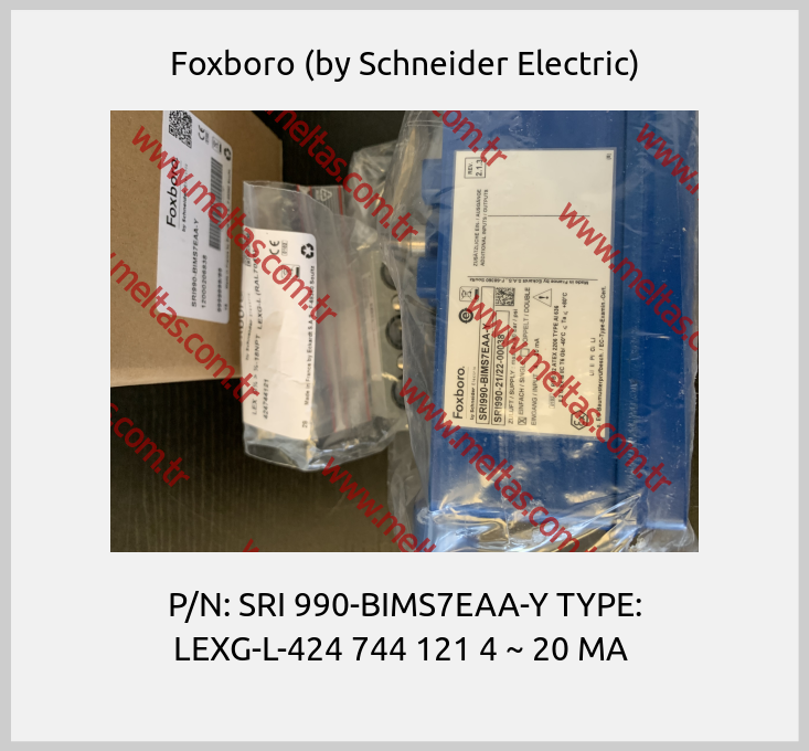 Foxboro (by Schneider Electric) - P/N: SRI 990-BIMS7EAA-Y TYPE: LEXG-L-424 744 121 4 ~ 20 MA 